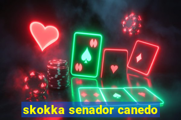 skokka senador canedo